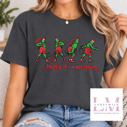 Ooh Aah, That's It I'm Not Going T-Shirt - Adults Christmas Grinch T-Shirt
