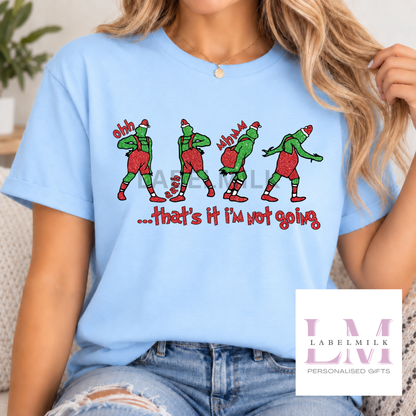 Ooh Aah, That's It I'm Not Going T-Shirt - Adults Christmas Grinch T-Shirt