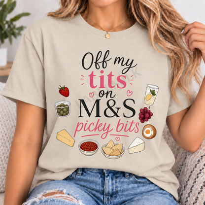 Off my T*ts on M&S Picky Bits - Funny Adults T-Shirt