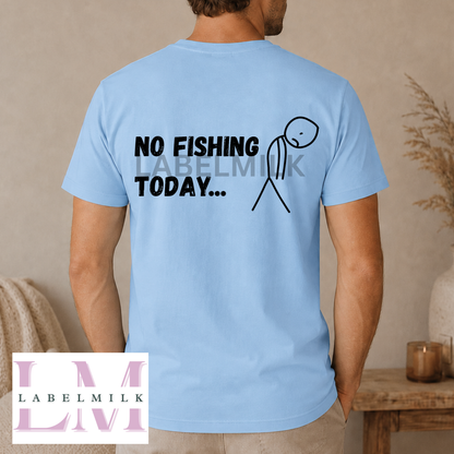 No Fishing Today T-Shirt - Funny Fishing Gift