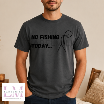 No Fishing Today T-Shirt - Funny Fishing Gift