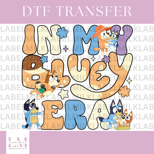 DTF Transfers - In My Bluey Era