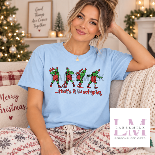 Ooh Aah, That's It I'm Not Going T-Shirt - Adults Christmas Grinch T-Shirt